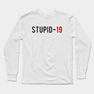 stupid-19 Long Sleeve T-Shirt